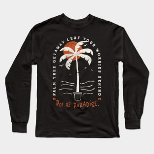 Pot of Paradise Retro Tropica Palm Tree Beach Vibes Long Sleeve T-Shirt
